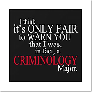 I Think It’s Only Fair To Warn You That I Was, In Fact, A Criminology Major Posters and Art